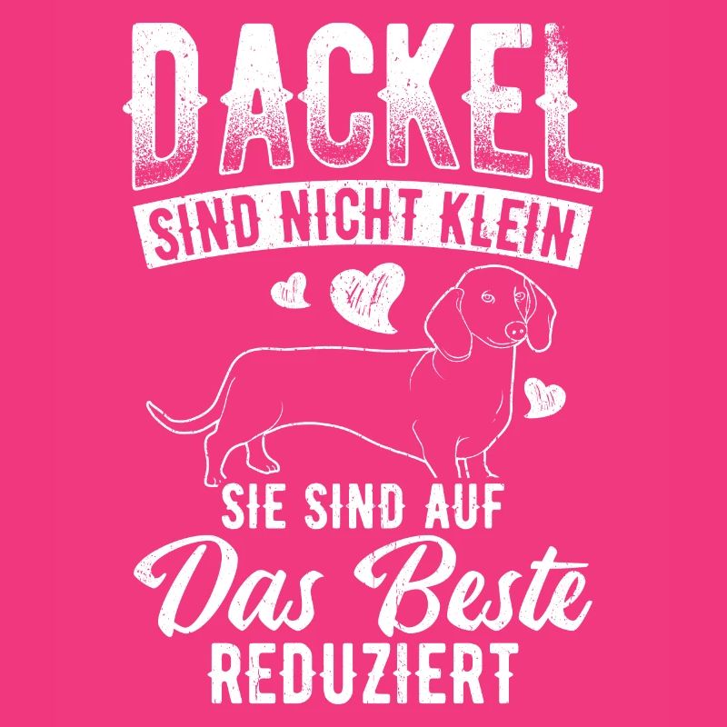DACKEL SIND NICHT KLEIN SIE SIND AUF DAS BESTE RED
