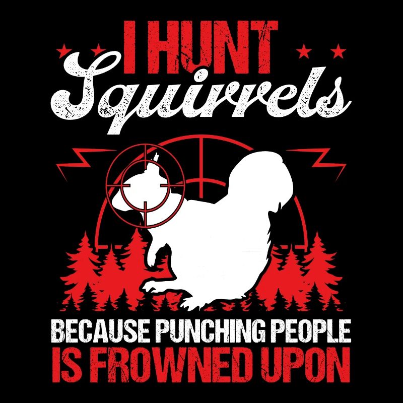 Hunting Funny Squirrel Removal Technician Hunter