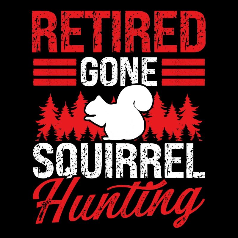 Squirrel Removal Retirement Squirrel Hunter