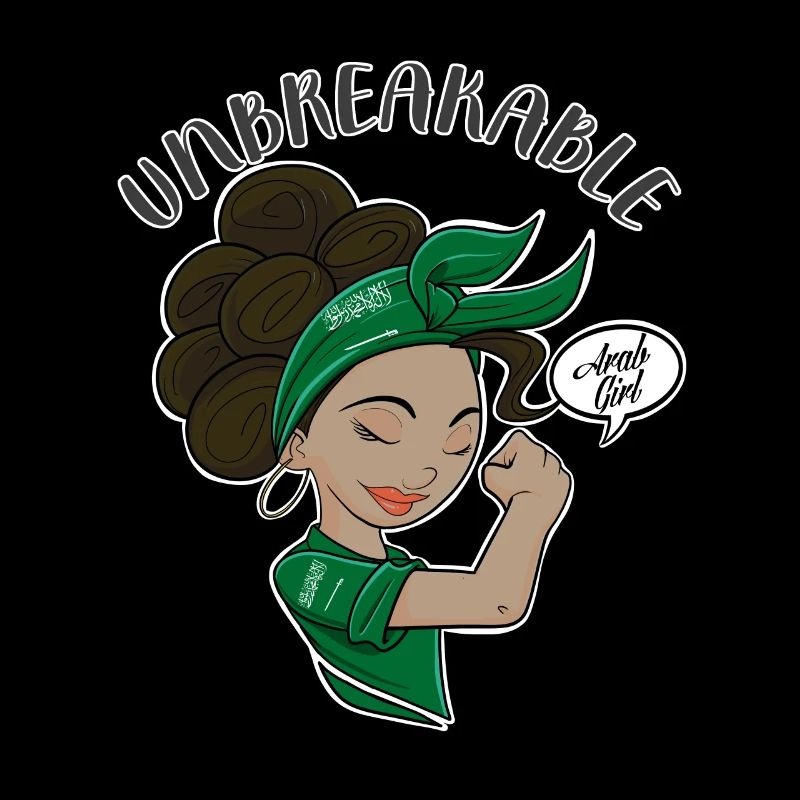 Arab Girl Unbreakable I Arab Heritage I Saudi
