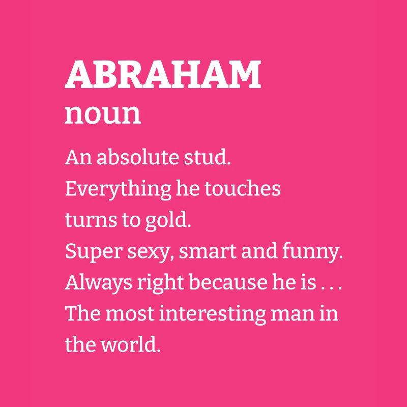 Abraham: An absolute stud. Everthing he touches tu