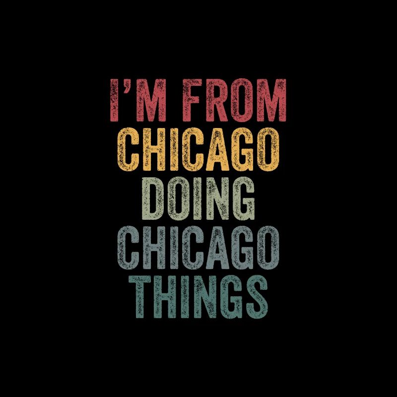 I'm from Chicago doing Chicago things