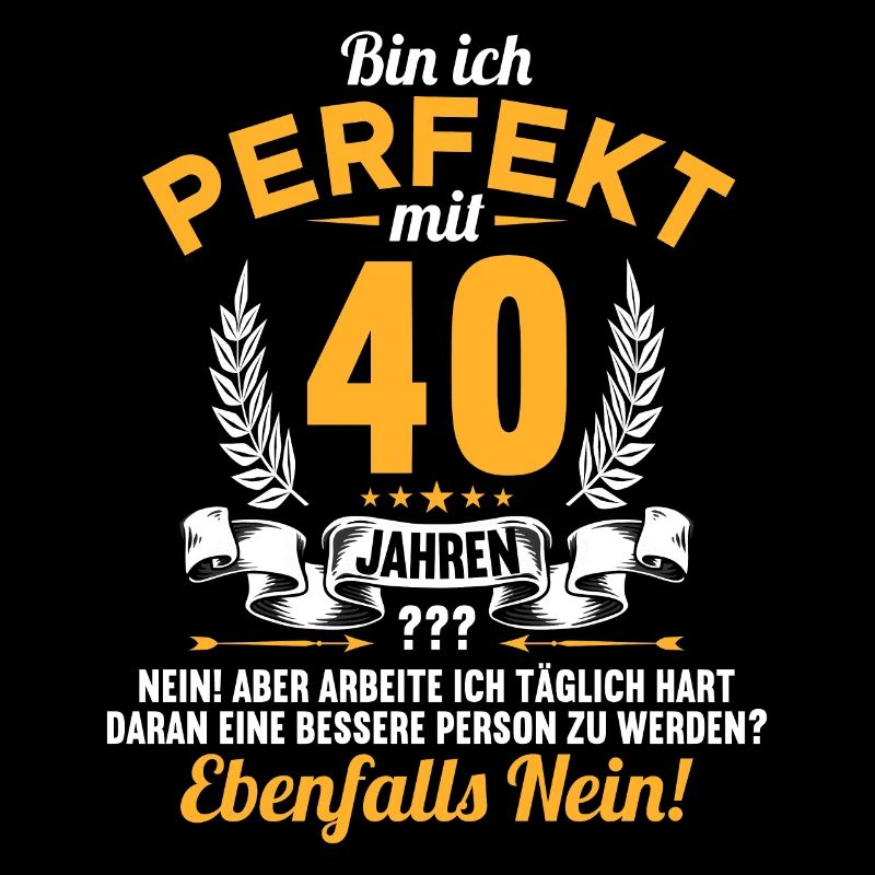 Bin ich perfekt mit 40 Jahren 40. Geburtstag