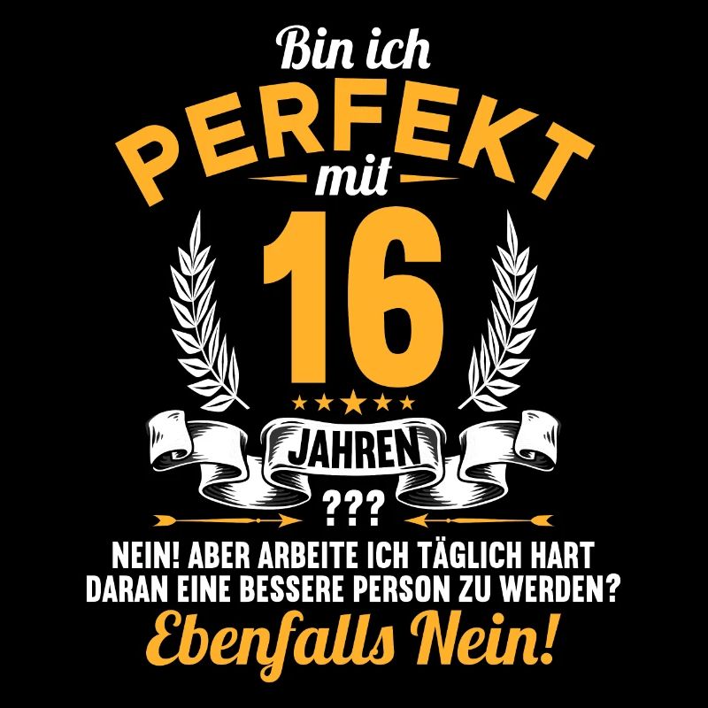 Bin ich perfekt mit 16 Jahren 16. Geburtstag