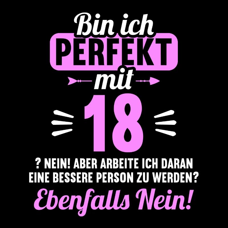 Bin ich perfekt mit 18 Jahren 18. Geburtstag