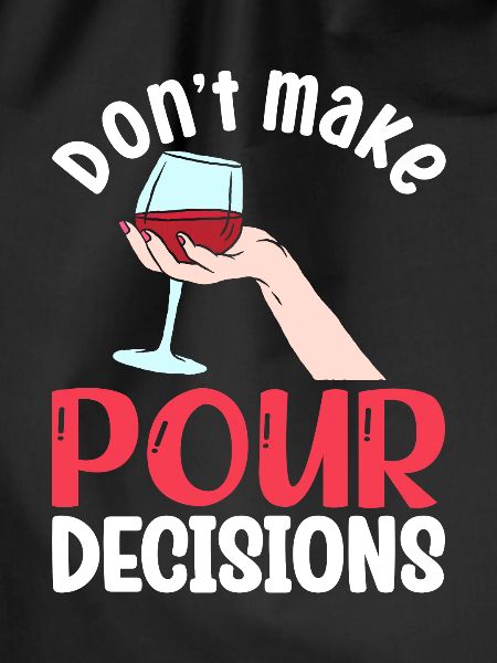 Don't Make Pour Decisions