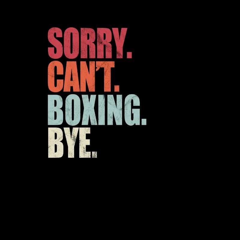 Funny Boxing Sorry Can't Boxing Bye Boxing