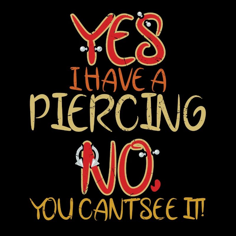 Yes I Have A Piercing No To See