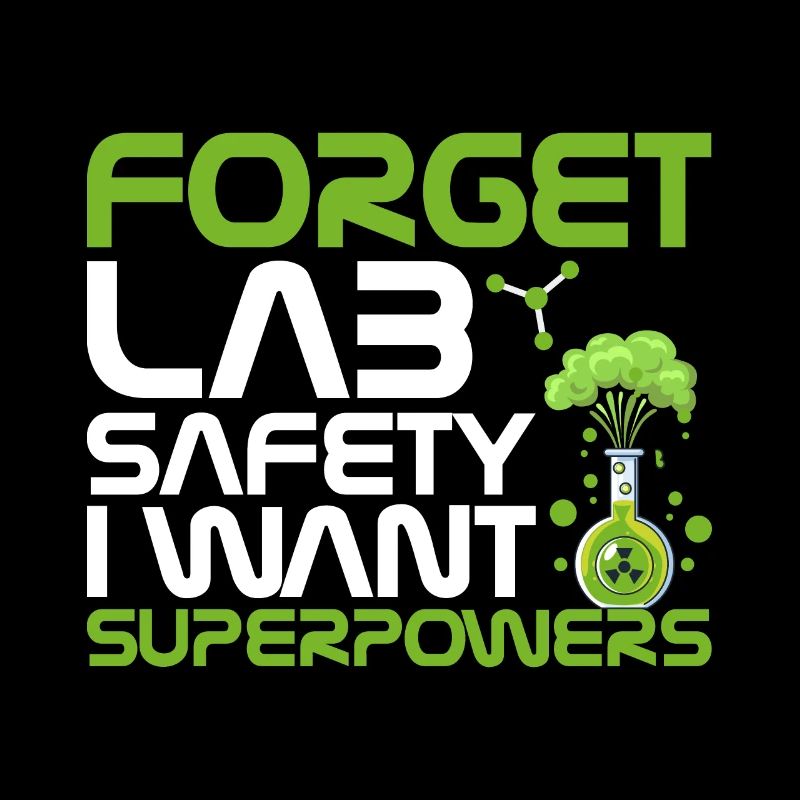 Forget lab safety I want superpowers
