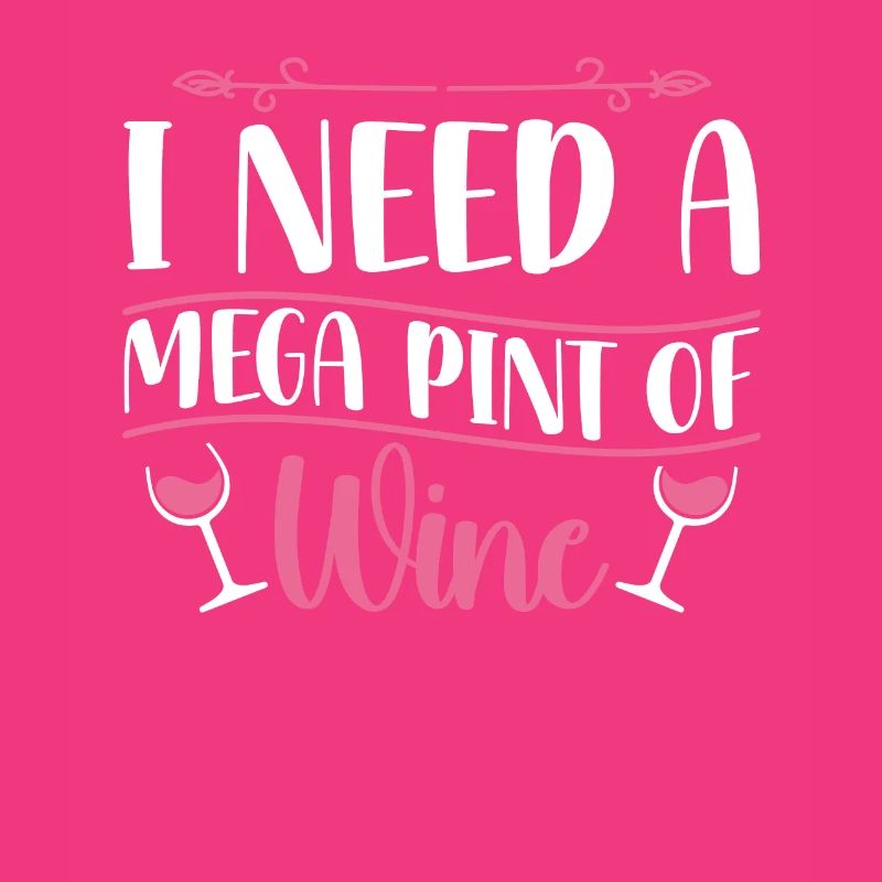 I Need A Mega Pint Funny Sarcastic Wine Drinking
