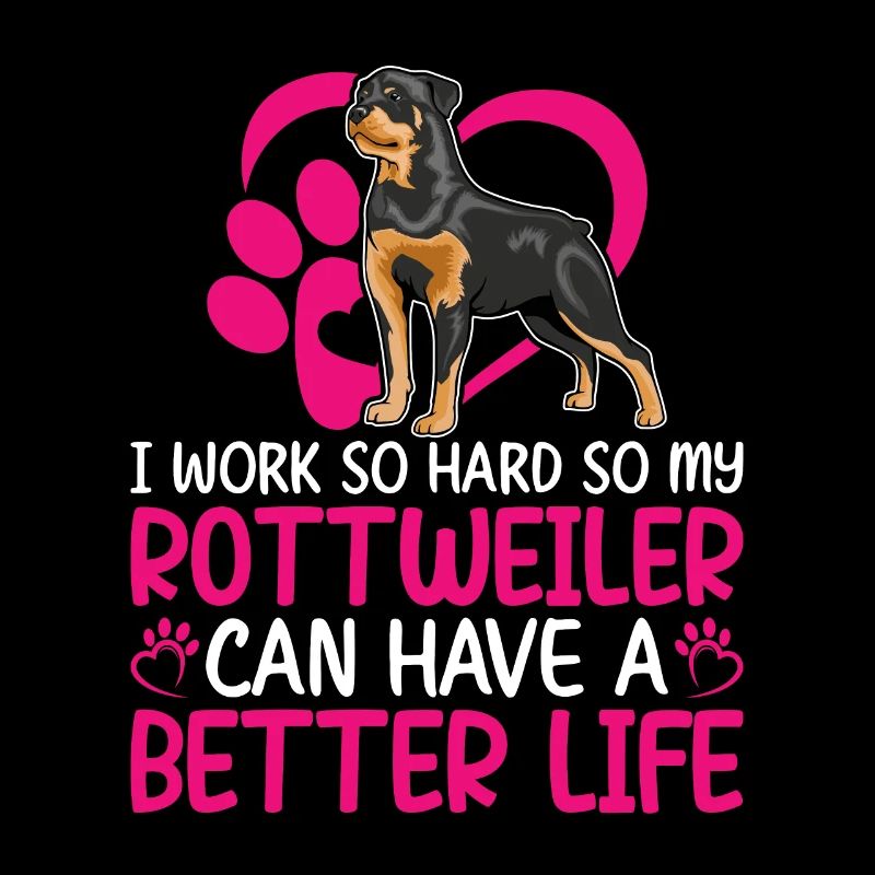 Work So Hard For My Rottweiler Fun Dog Owner