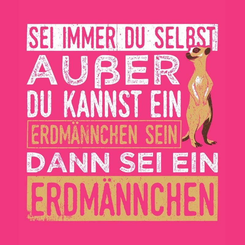 Sei immer du selbst, außer du kannst ein Erdmännch