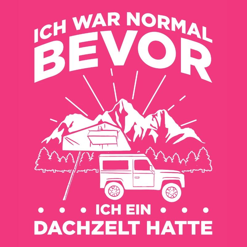 Ich War Normal Bevor Ich Ein Dachzelt Hatte Camper