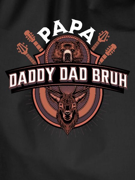 Papa Daddy Dad Bruh