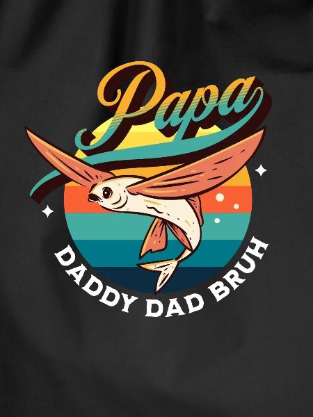 Papa Daddy Dad Bruh