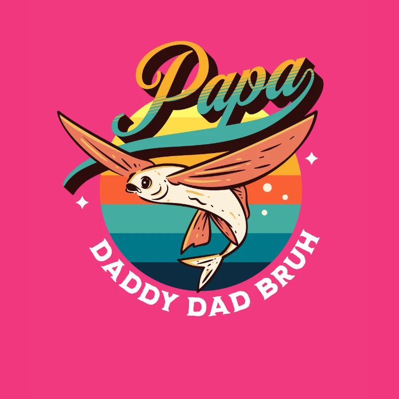 Papa Daddy Dad Bruh