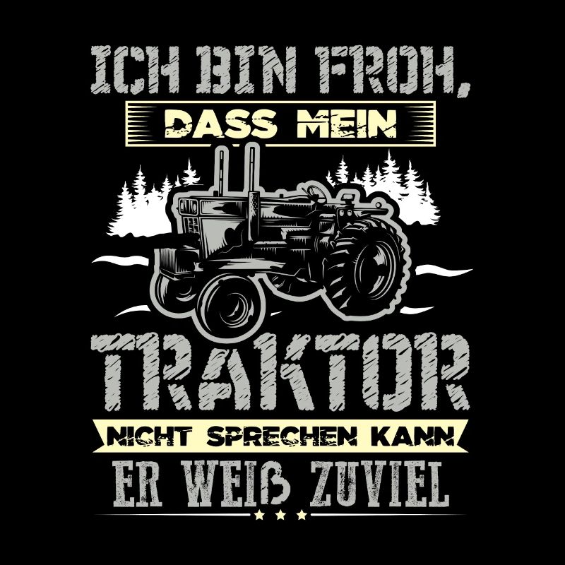 Ich bin froh das mein Traktor nicht sprechen kann