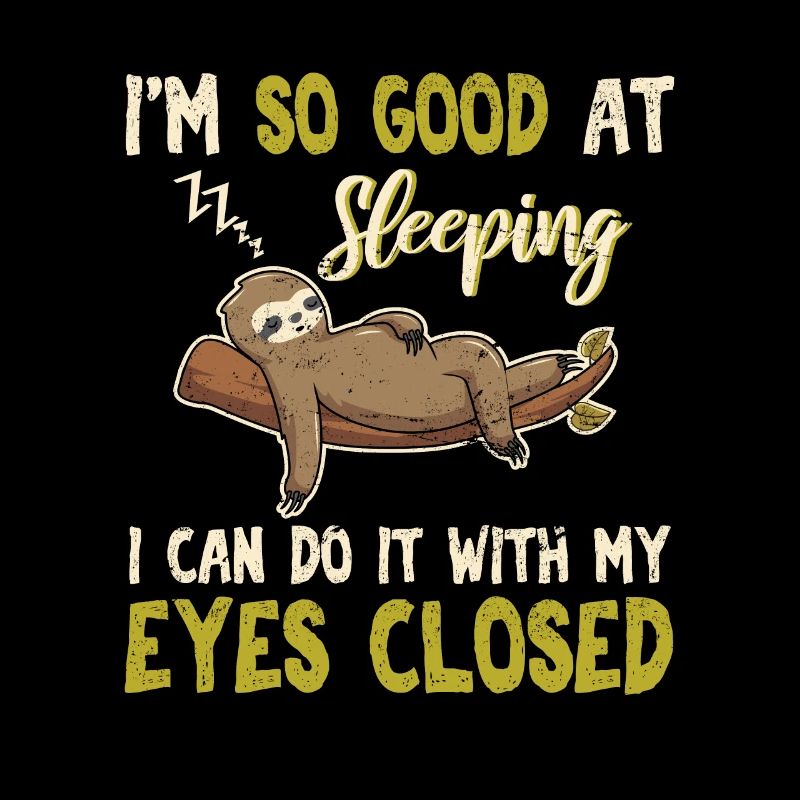 I'm So Good At Sleeping Funny Sloth Lovers Lazy Cu