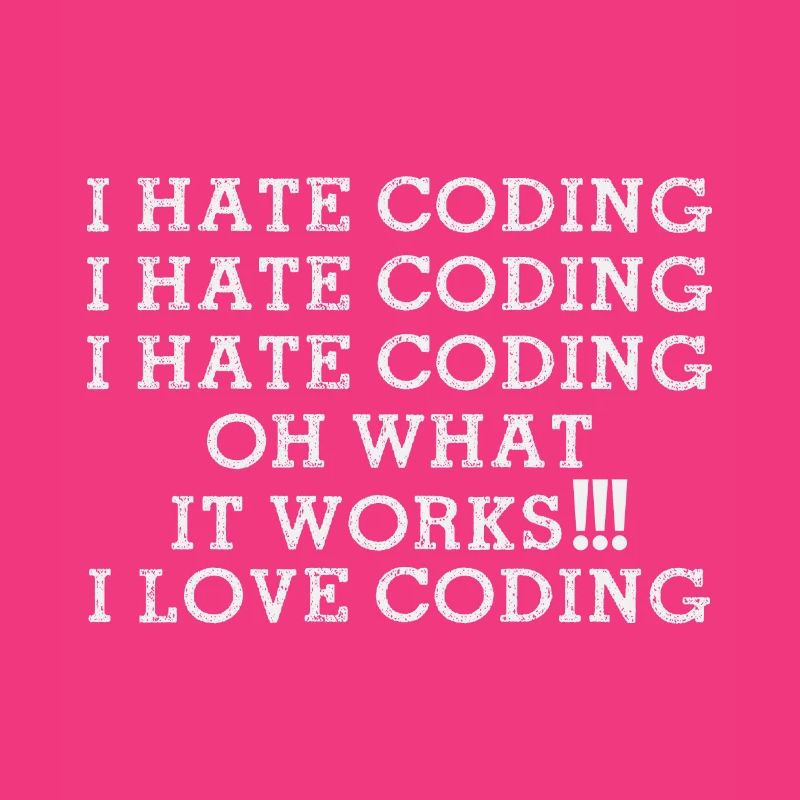 Je déteste Coding oh ce que ça marche J’adore Coding Funny