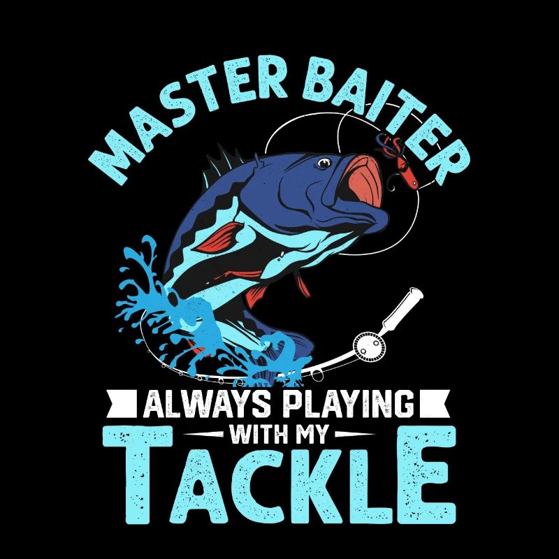 Master Baiter Always Playing With My Tackle Fishin