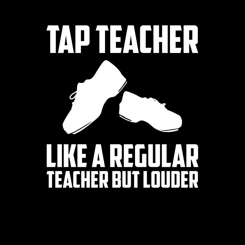 Like A Regular Teacher But Louder - Tap Dance