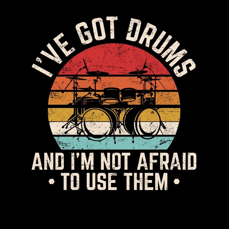 I’ve Got Drums Funny Drummer Percussion Drummer Ba
