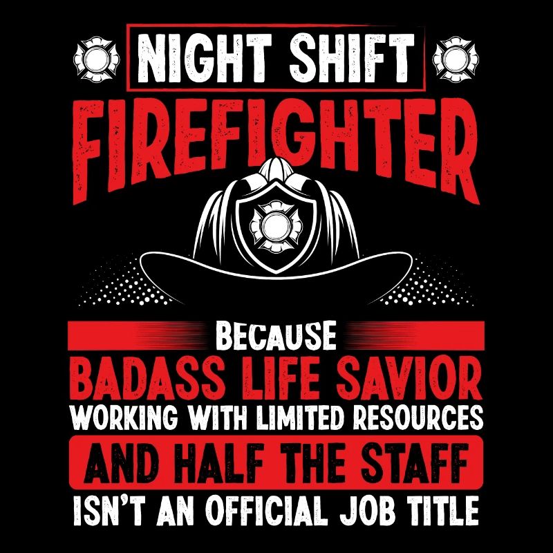 Night Shift Firefighter Life Savior Hose Firemen
