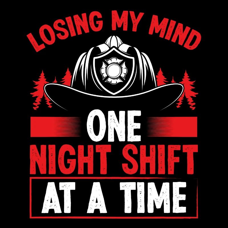 Firefighter Losing my Mind Night Shift Firemen