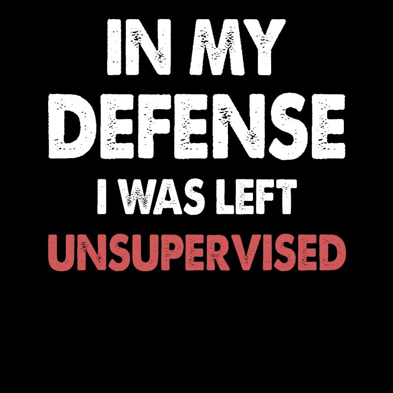 In My Defense I Was Left Unsupervised