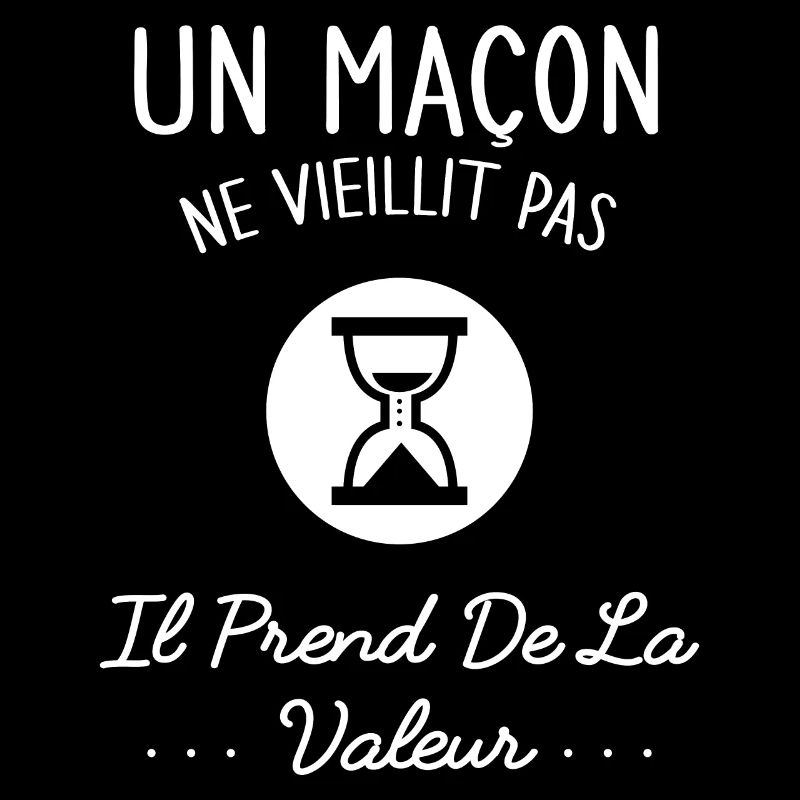 Un Maçon Ne Vieillit Pas Humour Idée Cadeau