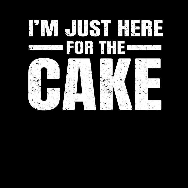 Im Just Here For The Cake