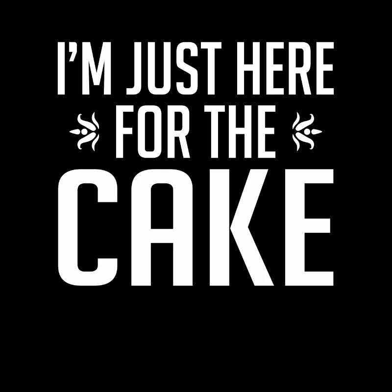 Im Just Here For The Cake