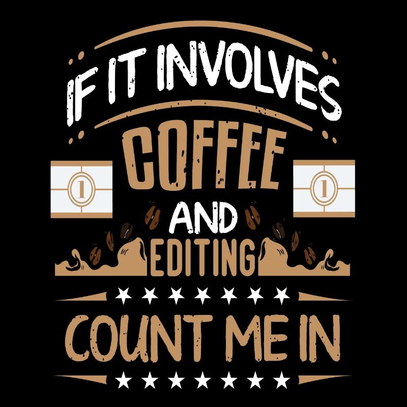 Coffee & Editing Count Me In Video Filmmaker