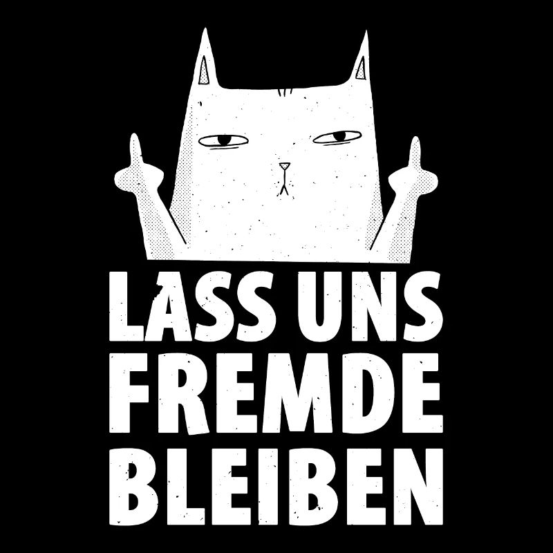 Lass Uns Fremde Bleiben lustiger Spruch