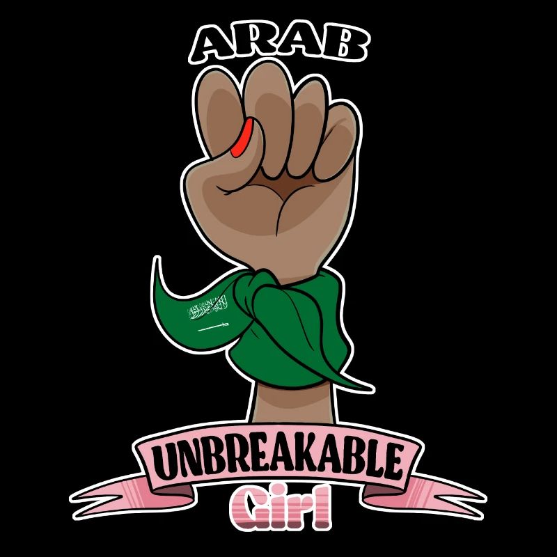 Arab Girl Unbreakable I Arab Heritage I Saudi