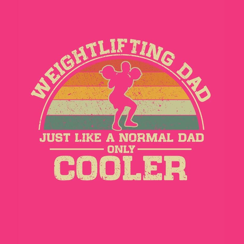 Weightlifting Dad Like A Normal Dad Only Cooler