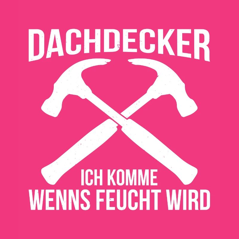 Dachdecker Ich Komme Wenns Feucht Wird