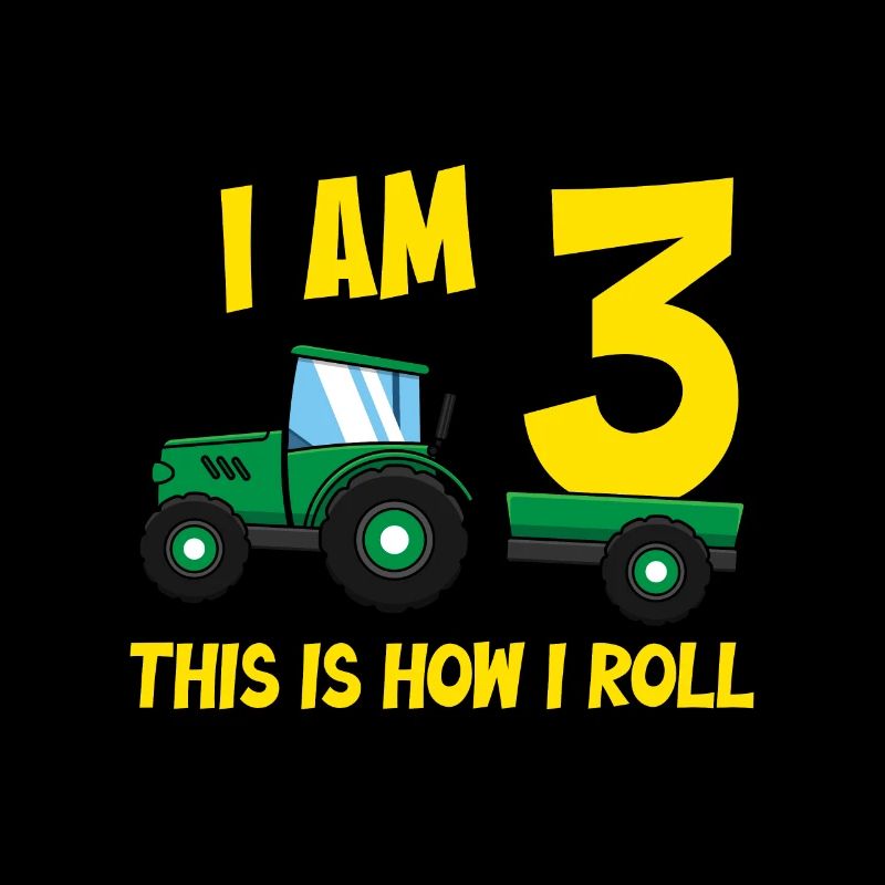 I Am 3 this is how i roll tractor