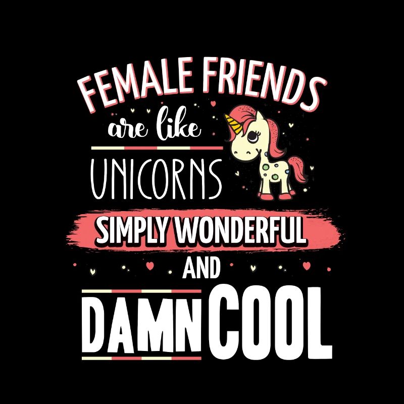 Girlfriends are like unicorns bff