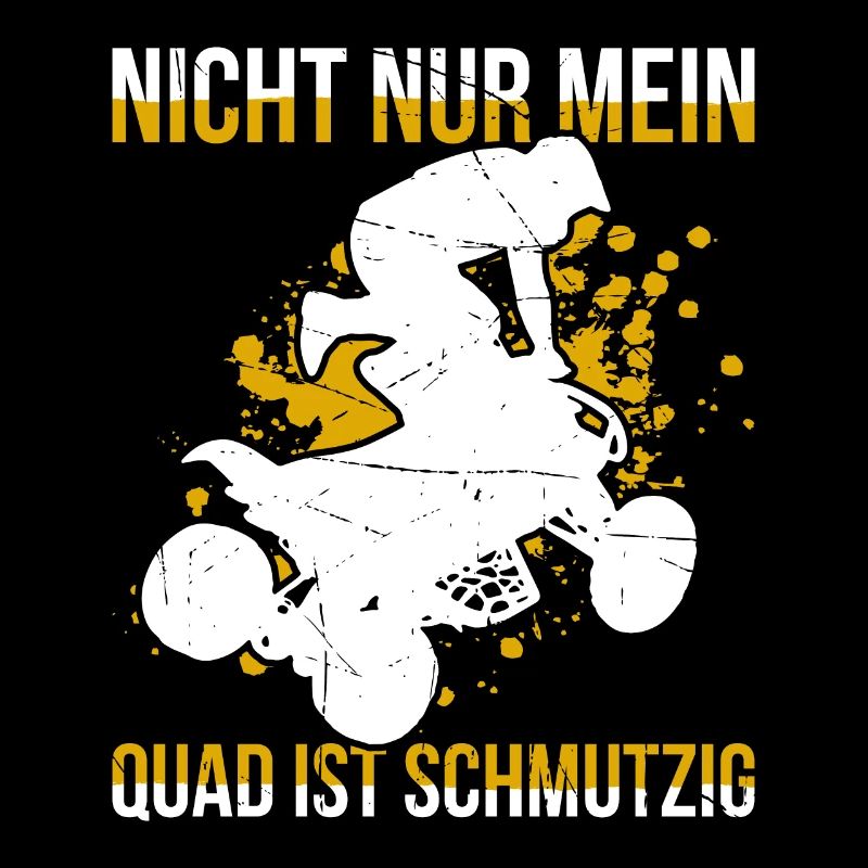 Nicht Nur Mein Quad Ist Schmutzig