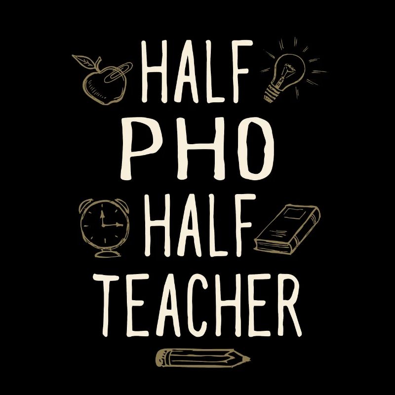 Half Pho Half Teacher Funny Professor Humor