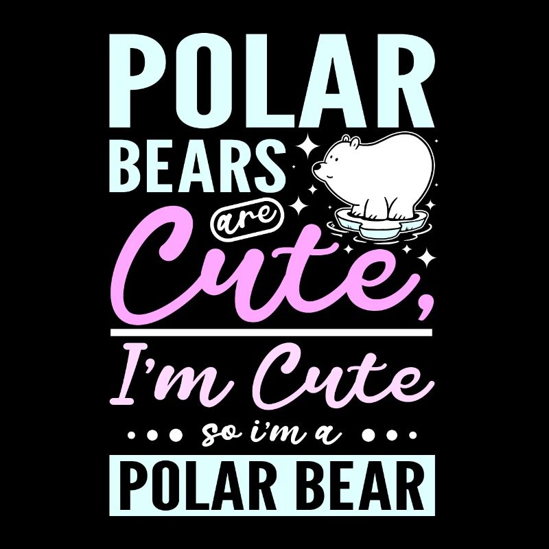 Polar bears are cute I'm cute so I'm a polar bear