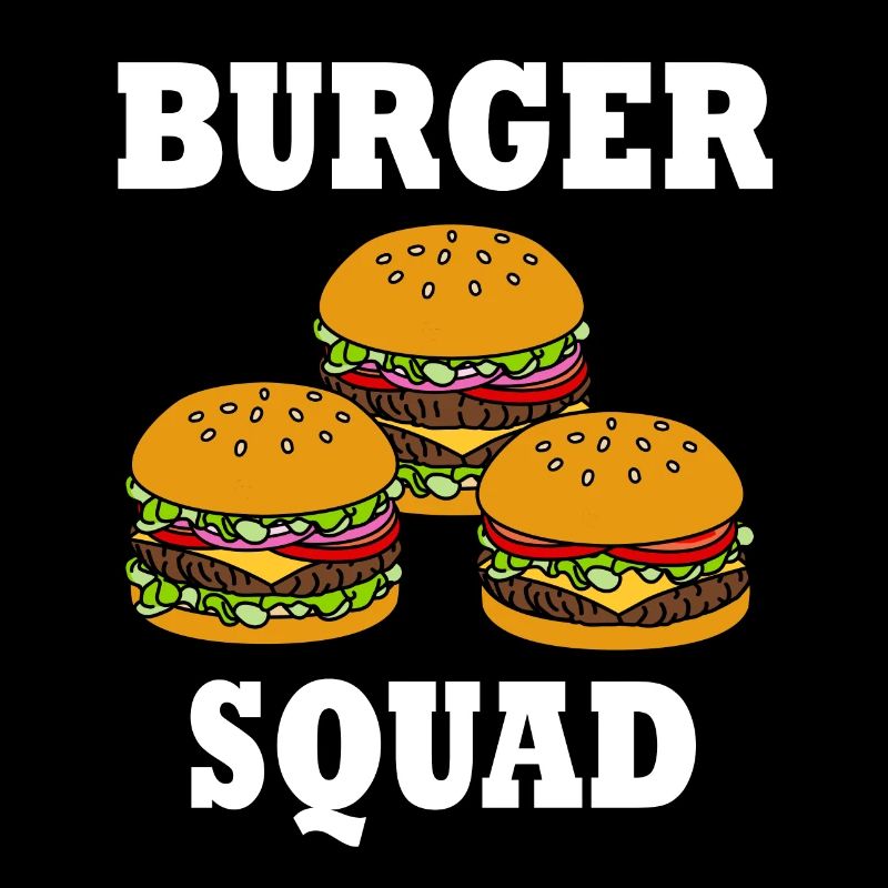 Ironic Saying Burger Squad Hamburgers