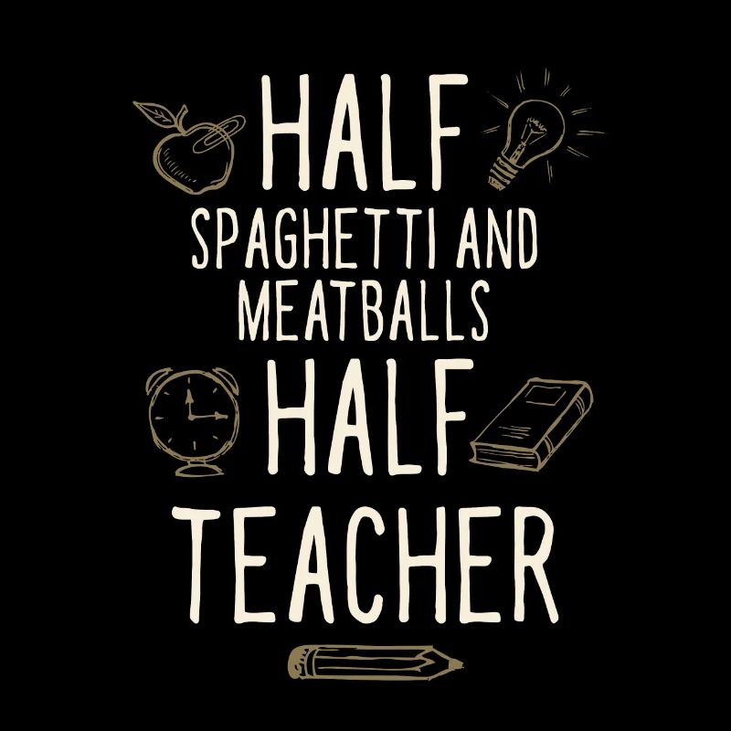 Half Spaghetti and Meatballs Half Teacher Funny