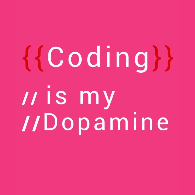 Lustige Codierung Ist Mein Dopamin -Coder