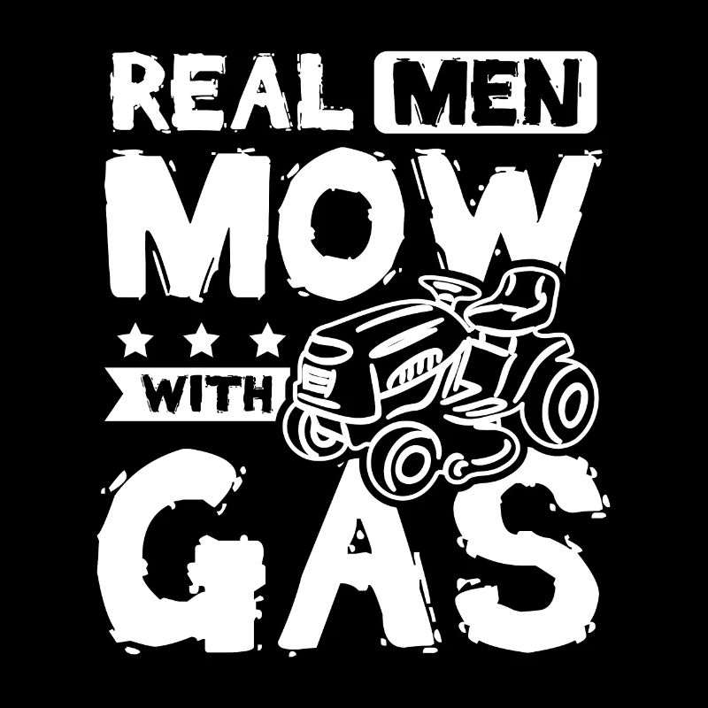 Real men mow with gas