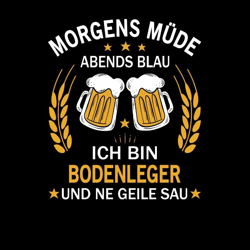 Morgens Müde Abends Blau Ich bin Bodenleger