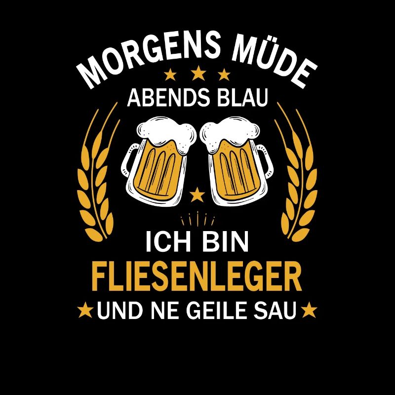 Morgens Müde Abends Blau Ich bin Fliesenleger