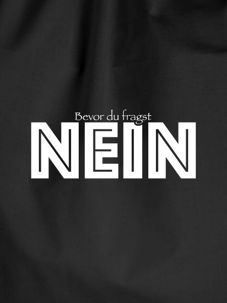 Bevor du fragst nein