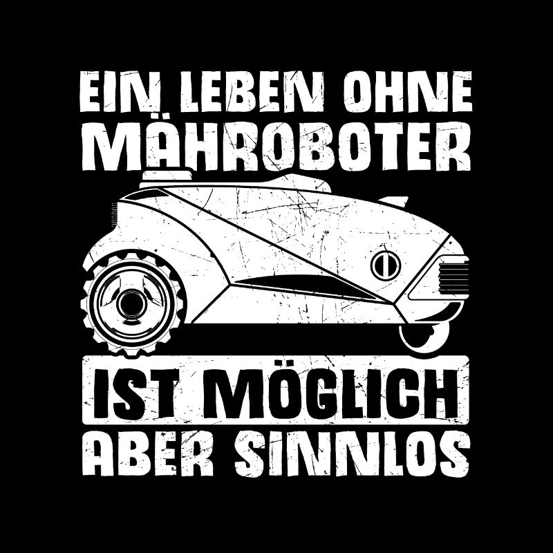 Mähroboter Garten Rasenroboter Mäher Spruch